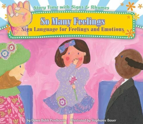 Heller, Lora So Many Feelings: Sign Language for Feelings and Emotions (Story Time With Signs & Rhymes)