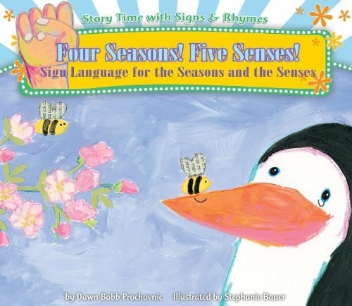 Bauer, Stephanie Four Seasons! Five Senses!: Sign Language for the Seasons and the Senses (Story Time With Signs & Rhymes)