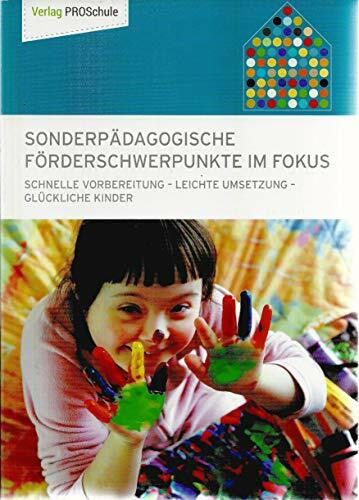Kärnbach, Jennifer Sonderpädagogische Förderschwerpunkte im Fokus: Schnelle Vorbereitung - leichte Umsetzung - glückliche Kinder