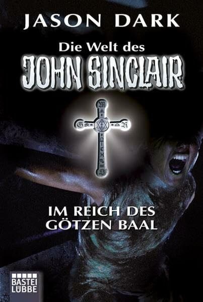 Dark, Jason Im Reich des Götzen Baal: Vier Spannende Kultgeschichten (John Sinclair. Bastei Lübbe Taschenbücher)