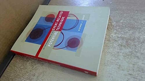 Luck, Steven J. An Introduction to the Event-Related Potential Technique (COGNITIVE NEUROSCIENCE)