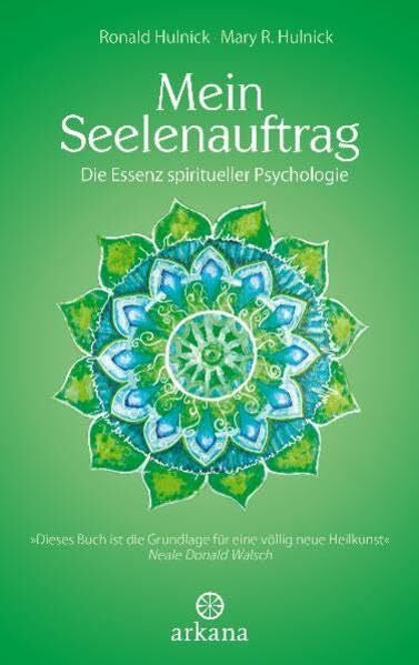 Hulnick, Mary R. Mein Seelenauftrag: Die Essenz spiritueller Psychologie