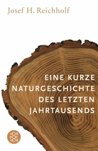 Reichholf, Josef H. Eine kurze Naturgeschichte des letzten Jahrtausends