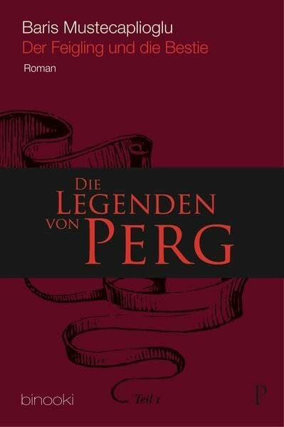 Müstecaplioglu, Baris Die Legenden von Perg 1 - Der Feigling und die Bestie: Perg Efsanileri: Roman