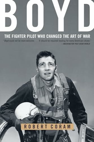 Coram, Robert Boyd: The Fighter Pilot Who Changed the Art of War