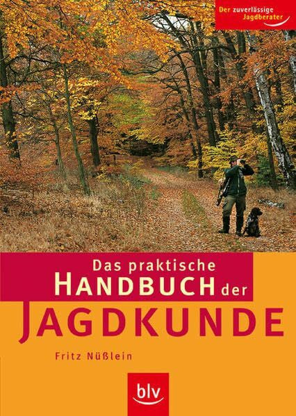 Nüsslein, Fritz Das praktische Handbuch der Jagdkunde: Der zuverlässige Jagdberater