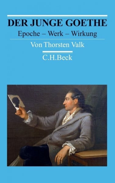 Valk, Thorsten Der junge Goethe: Epoche - Werk - Wirkung (Arbeitsbücher zur Literaturgeschichte)