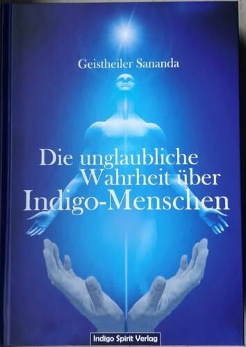 Brecht, Oliver Michael Die unglaubliche Wahrheit über Indigo-Menschen: Geistheiler Sananda