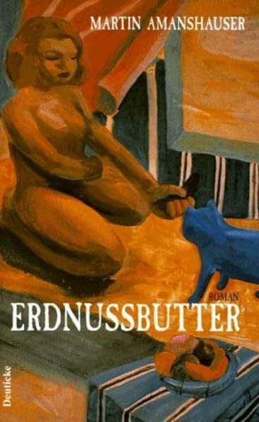 Amanshauser, Martin Erdnussbutter: Roman