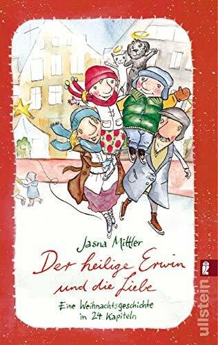 Mittler, Jasna Der heilige Erwin und die Liebe: Eine Weihnachtsgeschichte in 24 Kapiteln