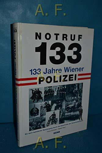 Seyrl, Harald 133 Jahre Wiener Polizei: Ein reich bebildeter Spaziergang durch die Geschichte der Sicherheitswache