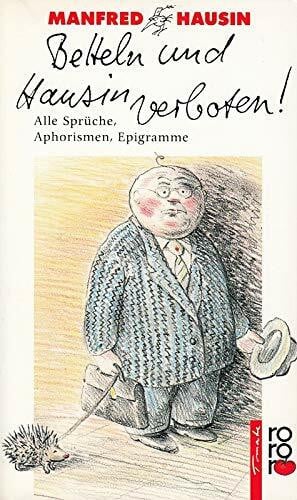 Hausin, Manfred Betteln und Hausin verboten!: Alle Sprüche, Aphorismen, Epigramme