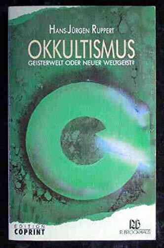 Ruppert, Hans J Okkultismus: Geisterwelt oder neuer Weltgeist? (Edition Coprint)