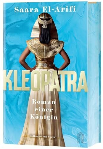 El-Arifi, Saara Kleopatra: Roman einer Königin | „Bezaubernd, klug und revolutionär– dies ist El-Arifis Meisterwerk.“ – R. F. Kuang | Der SUNDAY TIMES BESTSELLER!