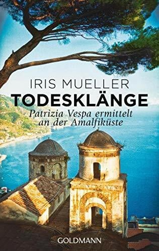 Mueller, Iris Todesklänge: Patrizia Vespa ermittelt an der Amalfiküste 2 (Die Patrizia-Vespa-Reihe, Band 2)