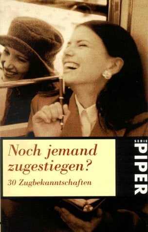 Reinfelder, Petra Noch jemand zugestiegen?: 30 Zugbekanntschaften (Piper Taschenbuch)