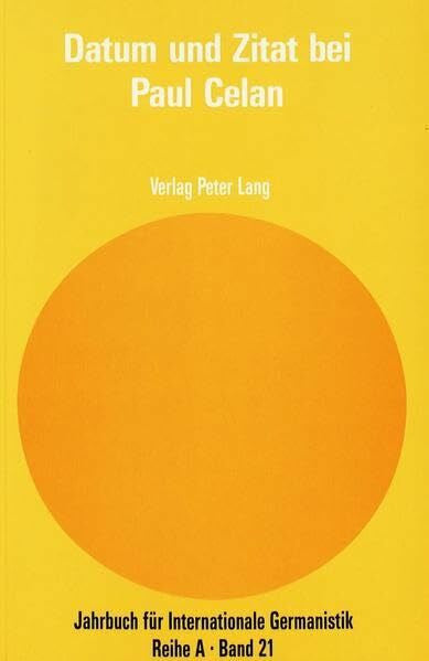 Shoham, Chaim Datum und Zitat bei Paul Celan: Akten des Internationalen Paul Celan-Colloquiums Haifa 1986 (Jahrbuch für Internationale Germanistik - Reihe A / Reihe A: Gesammelte Abhandlungen und Beiträge, Band 21)