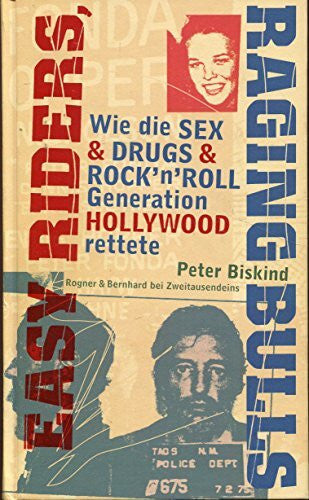 Schneider, Fritz Easy Riders, Raging Bulls: Wie die Sex, Drugs & Rock'N'Roll-Generation Hollywood rettete