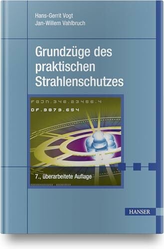 Vahlbruch, Jan-Willem Grundzüge des praktischen Strahlenschutzes: Berücksichtigt StrlSchV/StrlSchG Stand 2019