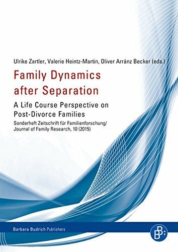 Zartler, Ulrike Family Dynamics after Separation: A Life Course Perspective on Post-Divorce Families (Sonderheft der Zeitschrift für Familienforschung, Band 10)