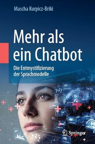 Kurpicz-Briki, Mascha Mehr als ein Chatbot: Die Entmystifizierung der Sprachmodelle