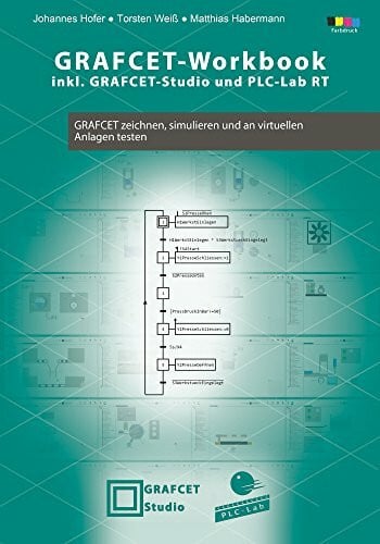 Matthias Habermann GRAFCET-Workbook - GRAFCET zeichnen, simulieren und an virtuellen Anlagen testen