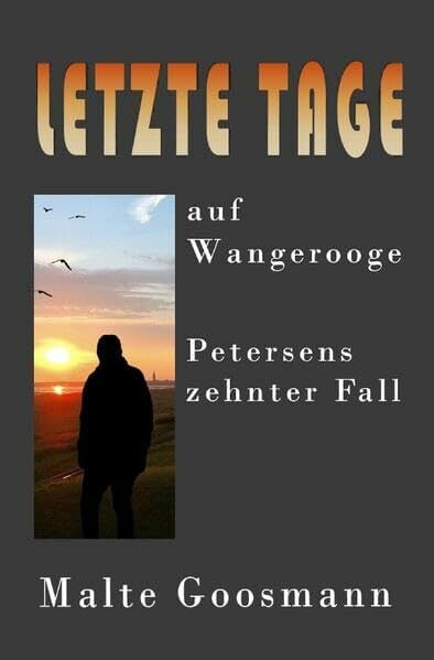 Goosmann, Malte Kommissar Petersen / Letzte Tage auf Wangerooge: Petersens zehnter Fall