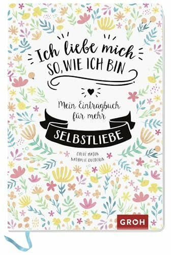 Groh Verlag Ich liebe mich so, wie ich bin: Mein Eintragbuch für mehr Selbstliebe
