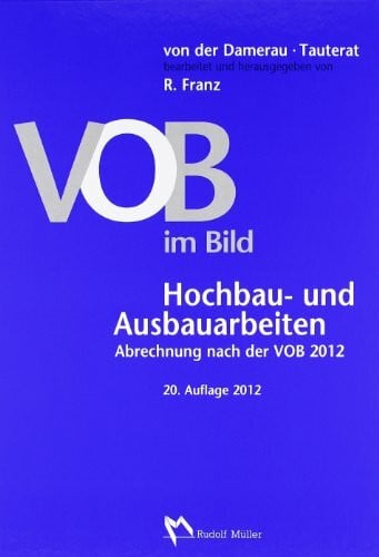 Franz, Rainer VOB im Bild – Hochbau- und Ausbauarbeiten: Abrechnung nach der VOB 2012