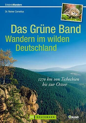 Cornelius, Reiner Wandern in Deutschland – das grüne Band als Fernwanderweg: 1400 km von Tschechien bis zur Ostsee. 60 Etappen entlang der innerdeutschen Grenze. Ein ... Mit GPS-Daten zum Download (Erlebnis Wandern)