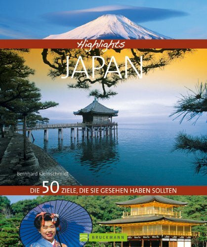 Bernhard Kleinschmidt Highlights Japan: Die 50 Ziele, die Sie gesehen haben sollten (Highlights: Die 50 Ziele, die Sie gesehen haben sollten)
