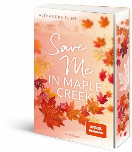 Flint, Alexandra Maple-Creek-Reihe, Band 2: Save Me in Maple Creek (SPIEGEL Bestseller, die langersehnte Fortsetzung des Wattpad-Erfolgs 'Meet Me in Maple Creek') (Maple-Creek-Reihe, 2)