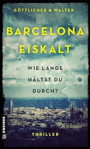 Göttlicher & Walter Barcelona Eiskalt: Thriller (Kriminelles und unbekanntes Barcelona)