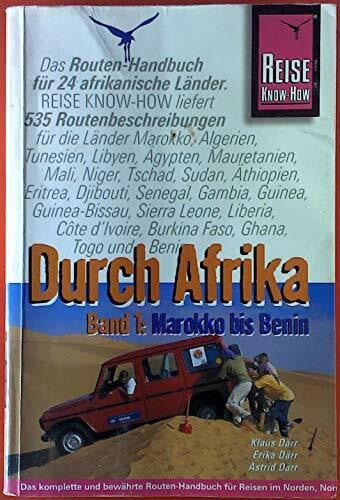 Därr, Astrid Durch Afrika. Streckenbeschreibungen und GPS-Koordinaten / Afrika, Durch Band 1: Streckenbeschreibungen und GPS-Koordinaten Marokko bis Benin Ägypten, ... Sierra Leone, Sudan, Togo, Tschad, Tunesien