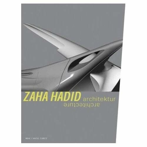 Peter Noever Zaha Hadid. Architektur / Architecture: Katalog zur Ausstellung im MAK, Wien, 2003. Dtsch.-Engl.