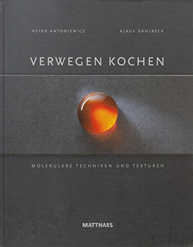 Dahlbeck, Klaus Verwegen kochen: Molekulare Techniken und Texturen