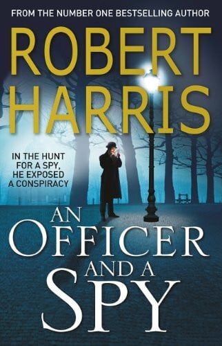 Harris, Robert An Officer and a Spy: From the Sunday Times bestselling author