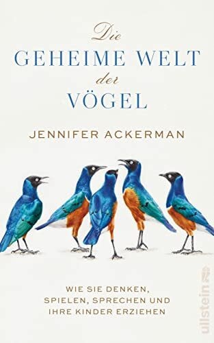 Vogel, Sebastian Die geheime Welt der Vögel: Wie sie denken, spielen, sprechen und ihre Kinder erziehen | Was Vögel alles können, wovon wir noch nichts wussten - Neues von den Genies der Lüfte