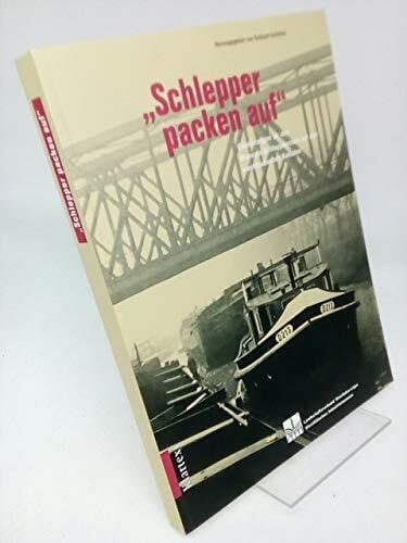 Schinkel, Eckhard Schlepper packen auf: Erinnerungen an den Monopol-Schleppbetrieb auf westdeutschen Kanälen (Landschaftsverband Westfalen-Lippe /Westfälisches Industriemuseum: Schriften)