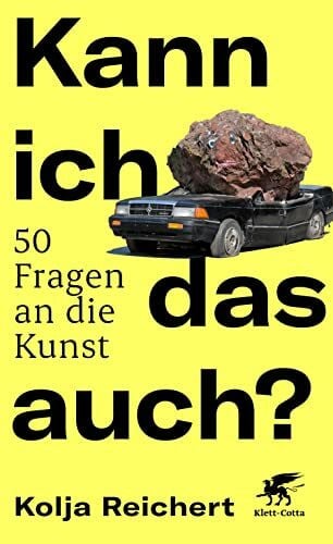 Reichert, Kolja Kann ich das auch?: 50 Fragen an die Kunst