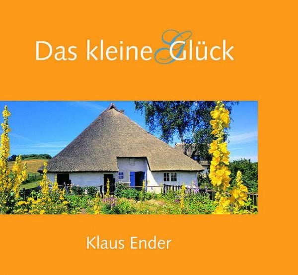 Ender, Klaus Das kleine Glück: Fotografie & Gedichte