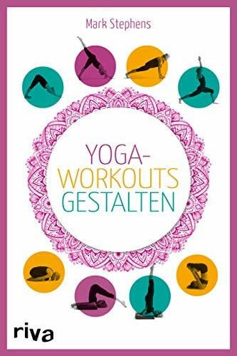 Stephens, Mark Yoga-Workouts gestalten – Kartenset: Die Box mit Buch und 100 Übungskarten