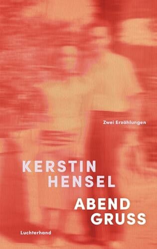 Hensel, Kerstin Abendgruß: Zwei Erzählungen