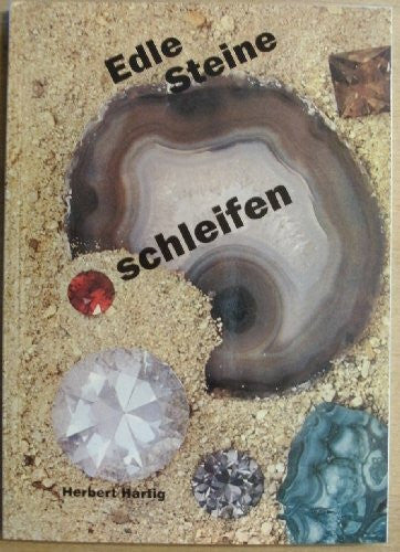 Hartig, Herbert Edle Steine schleifen.