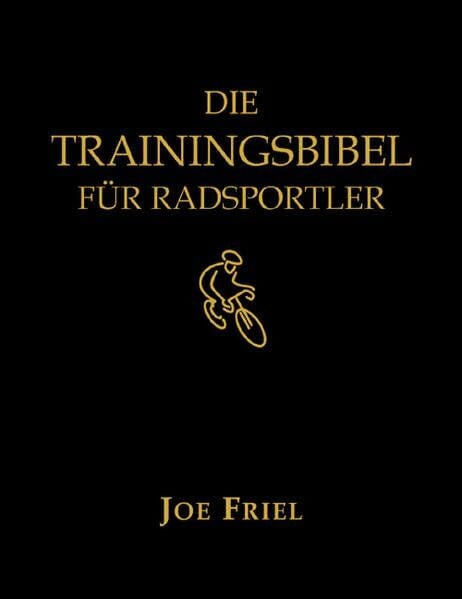 Friel, Joe Die Trainingsbibel für Radsportler