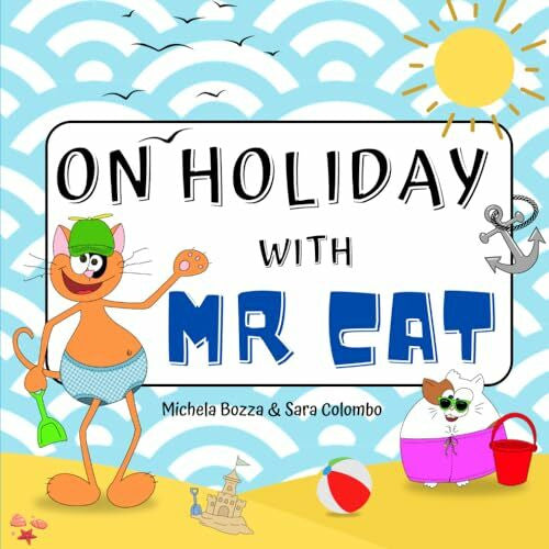 Colombo, Sara ON HOLIDAY WITH MR CAT: Libro delle vacanze per imparare l’inglese divertendosi durante l’estate, ricco di attività coinvolgenti, tracce audio ... da colorare per bambini della scuola primaria