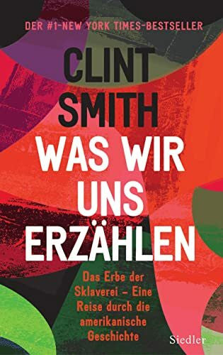 Zeltner-Shane, Henriette Was wir uns erzählen: Das Erbe der Sklaverei – Eine Reise durch die amerikanische Geschichte