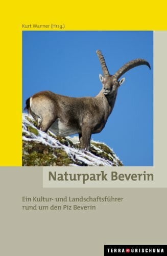 Wanner, Kurt Naturpark Beverin: Ein Kultur- und Landschaftsführer rund um den Piz Beverin