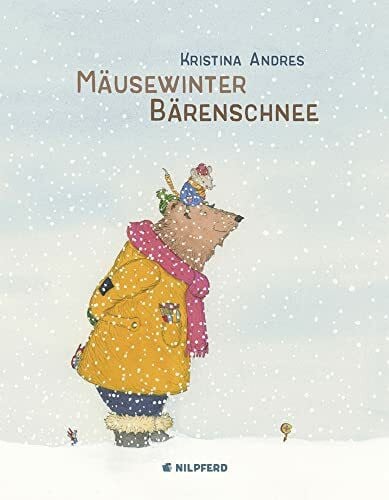 Andres, Kristina Mäusewinter - Bärenschnee (Bär und Maus)