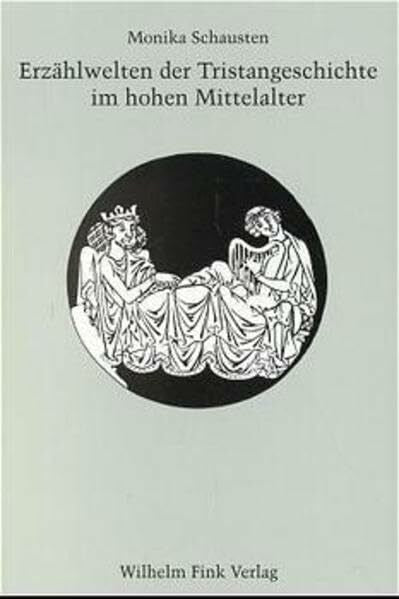 Schausten, Monika Erzählwelten der Tristangeschichte im hohen Mittelalter: Untersuchungen zu den deutschsprachigen Tristanfassungen des 12. und 13. Jahrhunderts ... Geschichte der Älteren Deutschen Literatur)